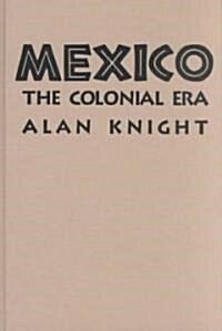 Mexico: Volume 2, The Colonial Era (Hardcover)