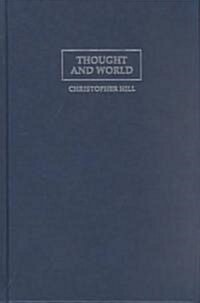 Thought and World : An Austere Portrayal of Truth, Reference, and Semantic Correspondence (Hardcover)