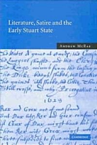 Literature, Satire and the Early Stuart State (Hardcover)