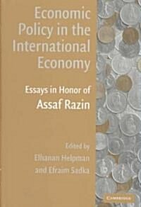 Economic Policy in the International Economy : Essays in Honor of Assaf Razin (Hardcover)