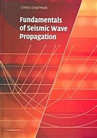Fundamentals of Seismic Wave Propagation (Hardcover)