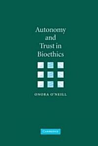 Autonomy and Trust in Bioethics (Hardcover)