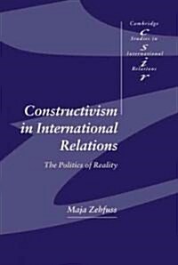 Constructivism in International Relations : The Politics of Reality (Hardcover)