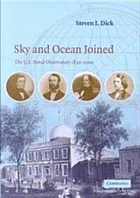 Sky and Ocean Joined : The US Naval Observatory 1830-2000 (Hardcover)