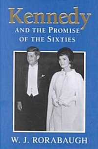 Kennedy and the Promise of the Sixties (Hardcover)