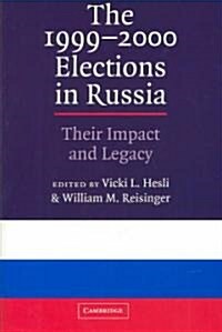 The 1999–2000 Elections in Russia : Their Impact and Legacy (Hardcover)