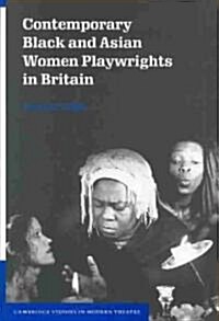Contemporary Black and Asian Women Playwrights in Britain (Hardcover)
