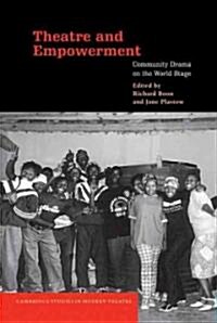 Theatre and Empowerment : Community Drama on the World Stage (Hardcover)