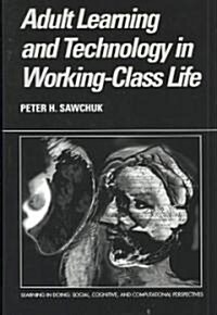 Adult Learning and Technology in Working-Class Life (Hardcover)