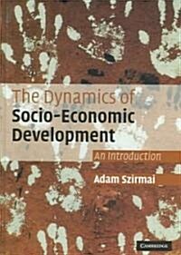 The Dynamics of Socio-Economic Development : An Introduction (Hardcover)