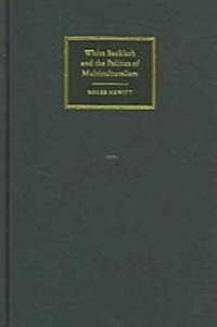 White Backlash and the Politics of Multiculturalism (Hardcover)