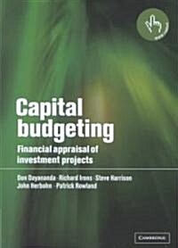Capital Budgeting : Financial Appraisal of Investment Projects (Hardcover)