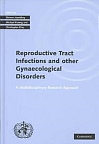 Investigating Reproductive Tract Infections and Other Gynaecological Disorders : A Multidisciplinary Research Approach (Hardcover)