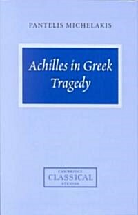 Achilles in Greek Tragedy (Hardcover)