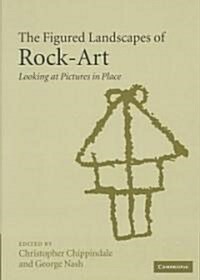 The Figured Landscapes of Rock-Art : Looking at Pictures in Place (Hardcover)