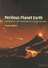 Perilous Planet Earth : Catastrophes and Catastrophism through the Ages (Hardcover)