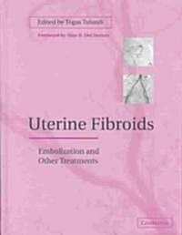 Uterine Fibroids : Embolization and other Treatments (Hardcover)