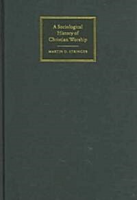 A Sociological History of Christian Worship (Hardcover)