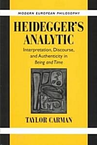 Heideggers Analytic : Interpretation, Discourse and Authenticity in Being and Time (Hardcover)