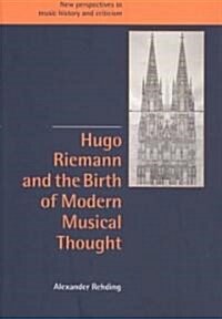 Hugo Riemann and the Birth of Modern Musical Thought (Hardcover)