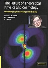 [중고] The Future of Theoretical Physics and Cosmology : Celebrating Stephen Hawking‘s Contributions to Physics (Hardcover)