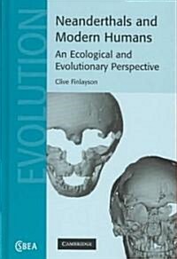 Neanderthals and Modern Humans : An Ecological and Evolutionary Perspective (Hardcover)