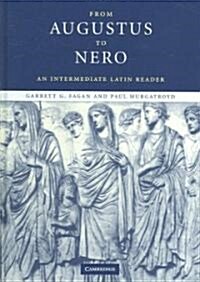 From Augustus to Nero : An Intermediate Latin Reader (Hardcover)