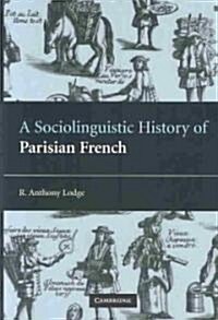 A Sociolinguistic History of Parisian French (Hardcover)
