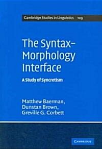 The Syntax-Morphology Interface : A Study of Syncretism (Hardcover)