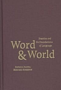 Word and World : Practice and the Foundations of Language (Hardcover)