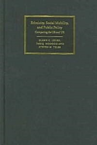 Ethnicity, Social Mobility, and Public Policy : Comparing the USA and UK (Hardcover)