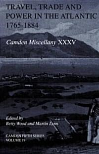 Travel, Trade and Power in the Atlantic, 1765-1884 (Hardcover)