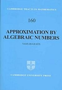 Approximation by Algebraic Numbers (Hardcover)