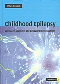 Childhood Epilepsy : Language, Learning and Behavioural Complications (Hardcover)