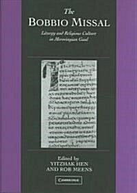 The Bobbio Missal : Liturgy and Religious Culture in Merovingian Gaul (Hardcover)