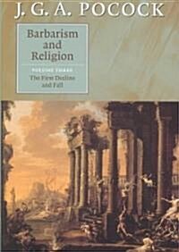 Barbarism and Religion: Volume 3, The First Decline and Fall (Hardcover)