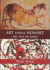 Art versus Nonart : Art out of Mind (Hardcover)