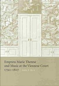 Empress Marie Therese and Music at the Viennese Court, 1792–1807 (Hardcover)