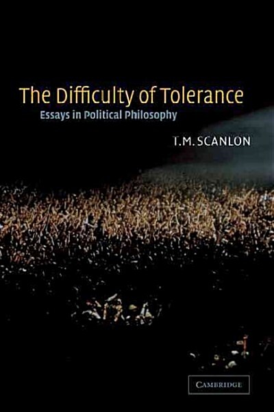 The Difficulty of Tolerance : Essays in Political Philosophy (Hardcover)