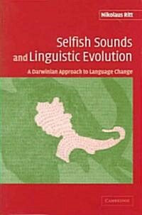Selfish Sounds and Linguistic Evolution : A Darwinian Approach to Language Change (Hardcover)