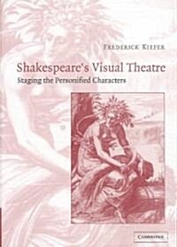 Shakespeares Visual Theatre : Staging the Personified Characters (Hardcover)