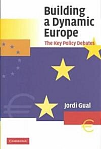 Building a Dynamic Europe : The Key Policy Debates (Hardcover)