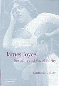 James Joyce, Sexuality and Social Purity (Hardcover)