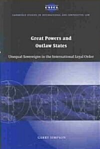 Great Powers and Outlaw States : Unequal Sovereigns in the International Legal Order (Hardcover)