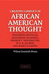 Creative Conflict in African American Thought (Hardcover)