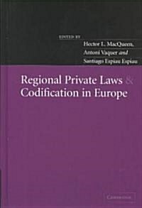 Regional Private Laws and Codification in Europe (Hardcover)