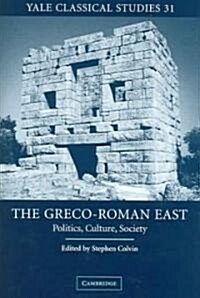 The Greco-Roman East : Politics, Culture, Society (Hardcover)