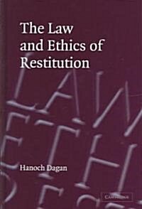 The Law and Ethics of Restitution (Hardcover)