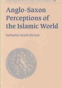 Anglo-Saxon Perceptions of the Islamic World (Hardcover)