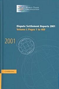 Dispute Settlement Reports 2001: Volume 1, Pages 1-409 (Hardcover)